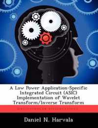 A Low Power Application-Specific Integrated Circuit (ASIC) Implementation of Wavelet Transform/Inverse Transform