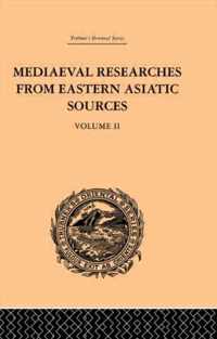 Mediaeval Researches From Eastern Asiatic Sources: Vol. II: Fragments Towards The Knowledge Of The Geography And History Of Central And Western Asia F