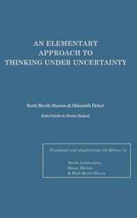 An Elementary Approach to Thinking Under Uncertainty