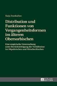 Distribution Und Funktionen Von Vergangenheitsformen Im Aelteren Obersorbischen