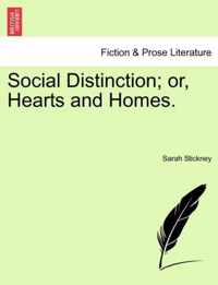 Social Distinction; or, Hearts and Homes.