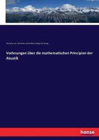 Vorlesungen uber die mathematischen Principien der Akustik