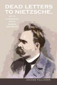 Dead Letters To Nietzsche; Or, The Necromantic Art Of Reading Philosophy