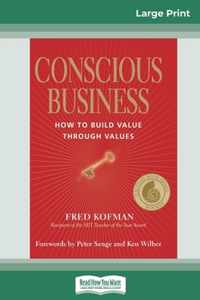 Conscious Business: How to Build Value Through Values (16pt Large Print Edition)