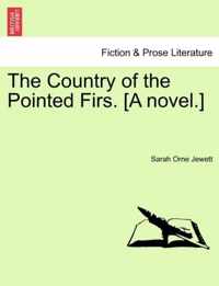 The Country of the Pointed Firs. [A Novel.]