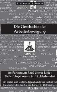 Die Geschichte der Arbeiterbewegung im Furstentum Reuss alterer Linie - Ziviler Ungehorsam im 19. Jahrhundert