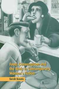 Food, Consumption and the Body in Contemporary Women's Fiction