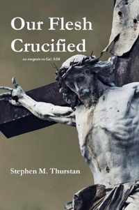 Our Flesh Crucified