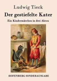 Der gestiefelte Kater: Ein Kindermärchen in drei Akten, mit Zwischenspielen, einem Prologe und Epiloge