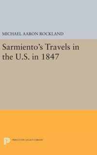 Sarmiento`s Travels in the U.S. in 1847