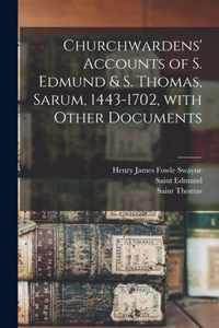 Churchwardens' Accounts of S. Edmund & S. Thomas, Sarum, 1443-1702 [microform], With Other Documents