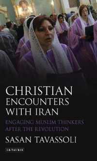 Christian Encounters With Iran: Engaging Muslim Thinkers After The Revolution