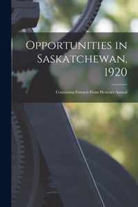 Opportunities in Saskatchewan, 1920 [microform]