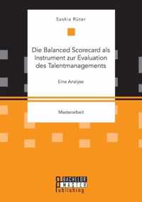 Die Balanced Scorecard als Instrument zur Evaluation des Talentmanagements. Eine Analyse