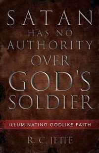 Satan Has No Authority Over God's Soldier