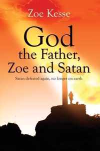 God The Father, Zoe and Satan