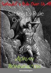 Satanist's Rule Over Us All