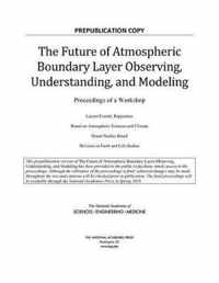 The Future of Atmospheric Boundary Layer Observing, Understanding, and Modeling