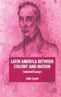 Latin America Between Colony and Nation