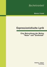 Expressionistische Lyrik: Eine Betrachtung der Motive Natur und Großstadt