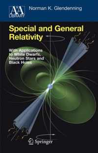 Special and General Relativity: With Applications to White Dwarfs, Neutron Stars and Black Holes