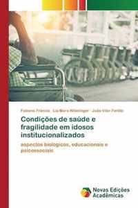 Condicoes de saude e fragilidade em idosos institucionalizados