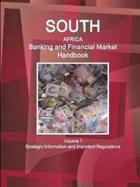 South Africa Banking & Financial Market Handbook Volume 1 Strategic Information and Important Regulations