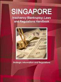 Singapore Insolvency (Bankruptcy) Laws and Regulations Handbook - Strategic Information and Regulations