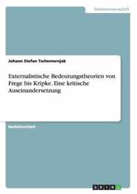 Externalistische Bedeutungstheorien von Frege bis Kripke. Eine kritische Auseinandersetzung