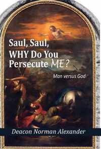 Saul, Saul, Why Do You Persecute Me?