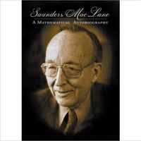 Saunders Mac Lane: A Mathematical Autobiography