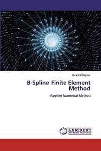 B-Spline Finite Element Method