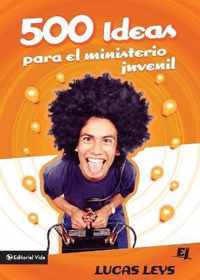 500 Ideas Para el Ministerio Juvenil