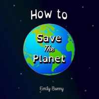 How to Save the Planet