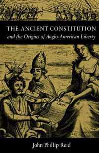 The Ancient Constitution and the Origins of Anglo-American Liberty