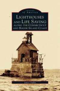 Lighthouses and Life Saving Along the Connecticut and Rhode Island Coast