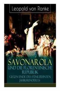 Savonarola und die florentinische Republik gegen Ende des f nfzehnten Jahrhunderts