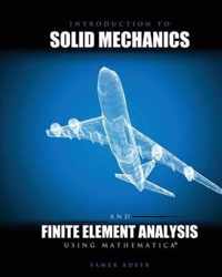 Introduction to Solid Mechanics and Finite Element Analysis Using Mathematica