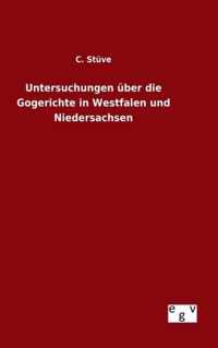 Untersuchungen uber die Gogerichte in Westfalen und Niedersachsen