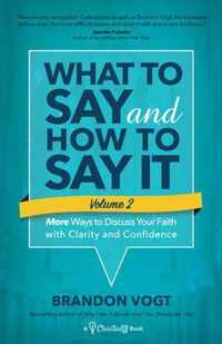 What to Say and How to Say It, Volume II