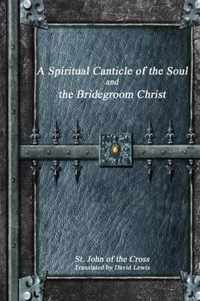 A Spiritual Canticle of the Soul and the Bridegroom Christ