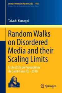 Random Walks on Disordered Media and Their Scaling Limits: École d'Été de Probabilités de Saint-Flour XL - 2010