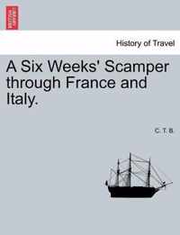 A Six Weeks' Scamper Through France and Italy.