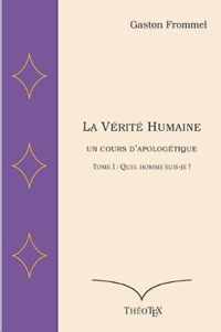 La Verite Humaine, un cours d'apologetique, volume I