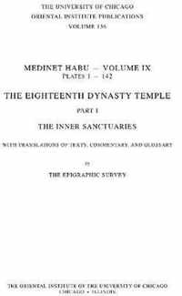 Medinet Habu IX: The Eighteenth Dynasty Temple, Part 1