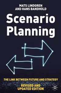 Scenario Planning - Revised and Updated: The Link Between Future and Strategy