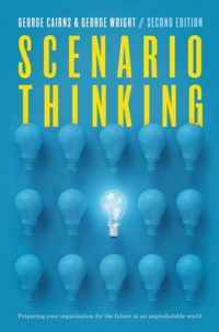 Scenario Thinking: Preparing Your Organization for the Future in an Unpredictable World