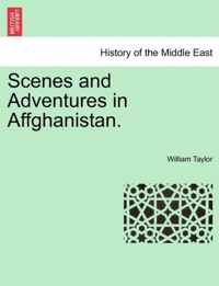 Scenes and Adventures in Affghanistan.