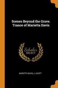 Scenes Beyond the Grave. Trance of Marietta Davis