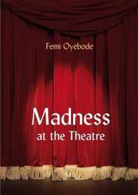 Madness at the Theatre
